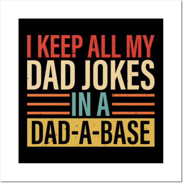 I Keep All My Dad Jokes In A Dad Wall Art by JasonShirt